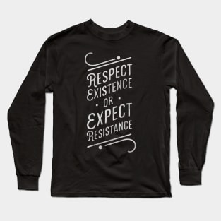 Respect existence Long Sleeve T-Shirt